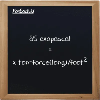 Example exapascal to ton-force(long)/foot<sup>2</sup> conversion (85 EPa to LT f/ft<sup>2</sup>)